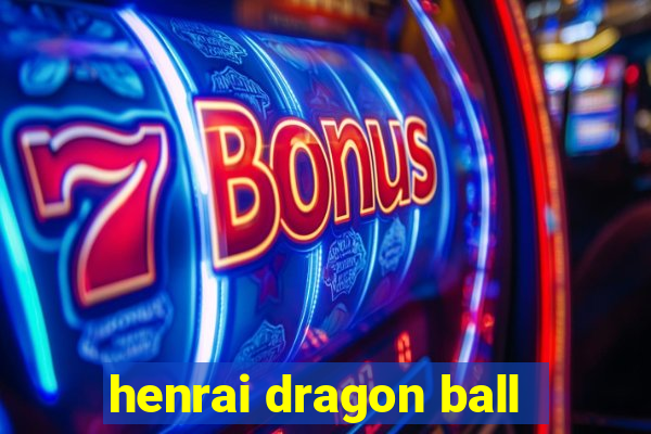 henrai dragon ball